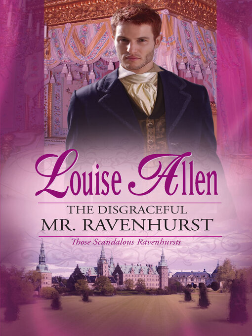Title details for The Disgraceful Mr. Ravenhurst by Louise Allen - Available